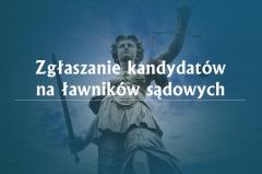 Zgłaszanie kandydatów na ławników sądowych.