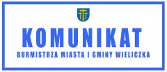 Komunikat Burmistrza Miasta i Gminy Wieliczka
