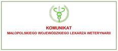 Komunikat Małopolskiego Wojewódzkiego Lekarza Weterynarii